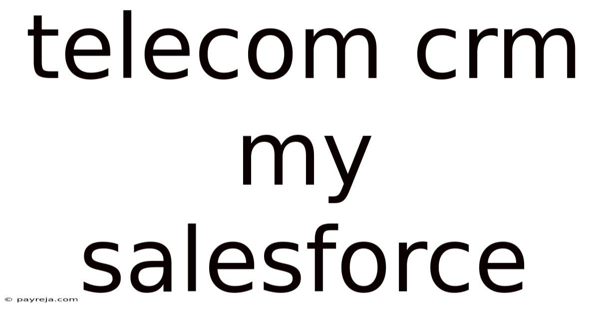 Telecom Crm My Salesforce Telecom Crm My Salesforce