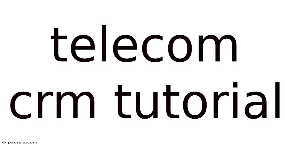Telecom Crm Tutorial Telecom Crm Tutorial