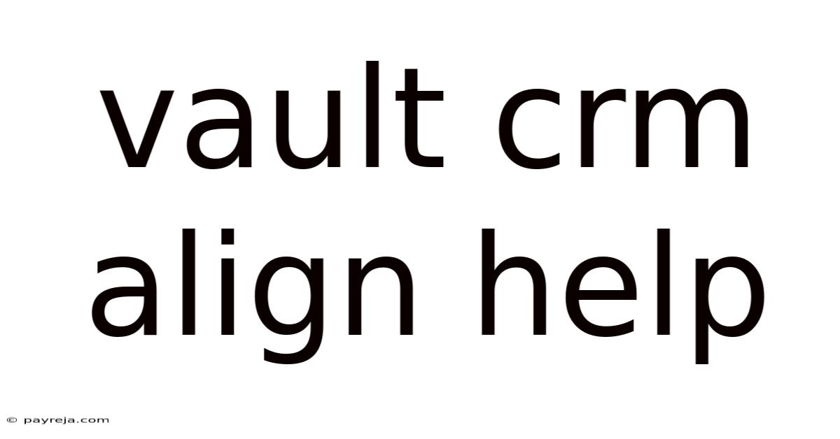 Vault Crm Align Help Vault Crm Align Help