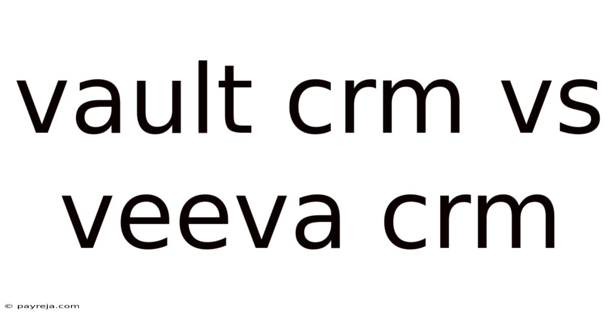 Vault Crm Vs Veeva Crm Vault Crm Vs Veeva Crm
