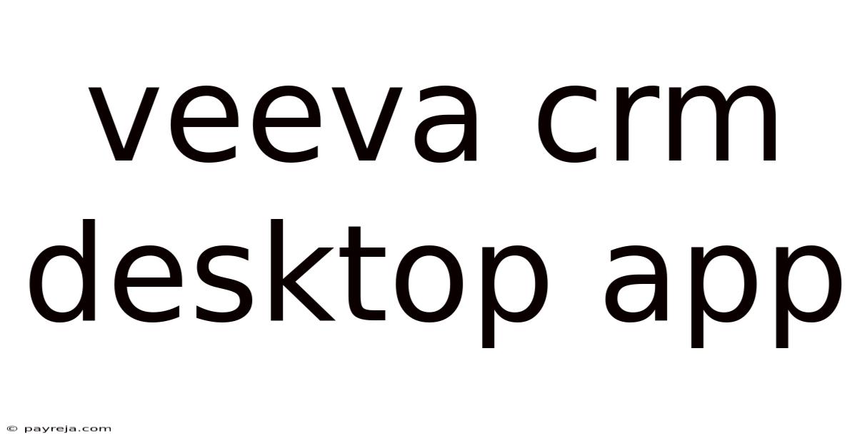 Veeva Crm Desktop App Veeva Crm Desktop App
