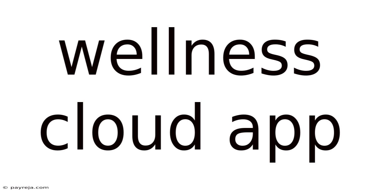 Wellness Cloud App Wellness Cloud App