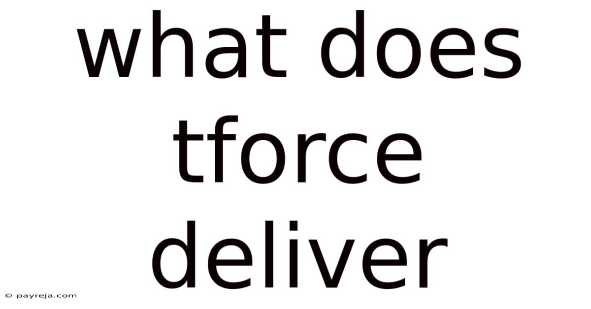 What Does Tforce Deliver What Does Tforce Deliver