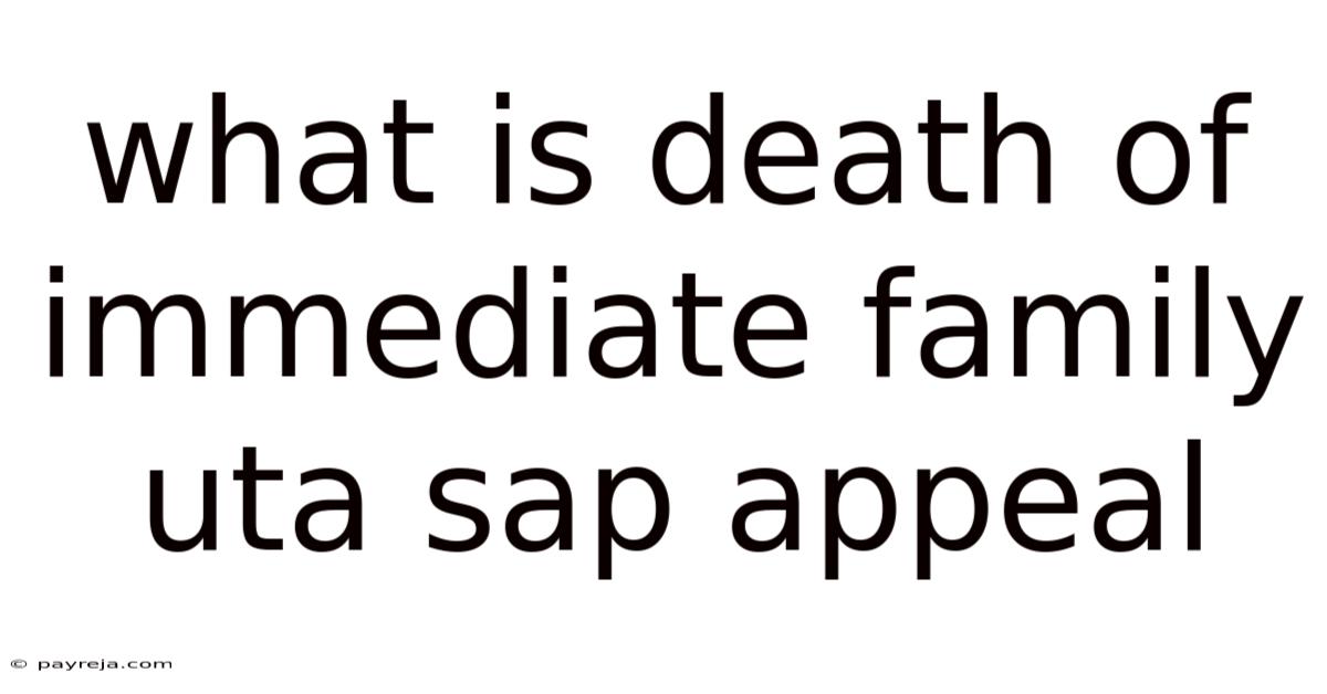 What Is Death Of Immediate Family Uta Sap Appeal