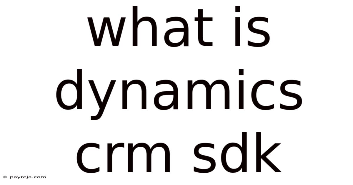 What Is Dynamics Crm Sdk What Is Dynamics Crm Sdk