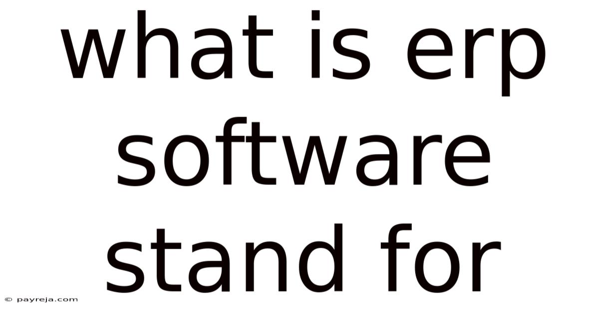 What Is Erp Software Stand For What Is Erp Software Stand For