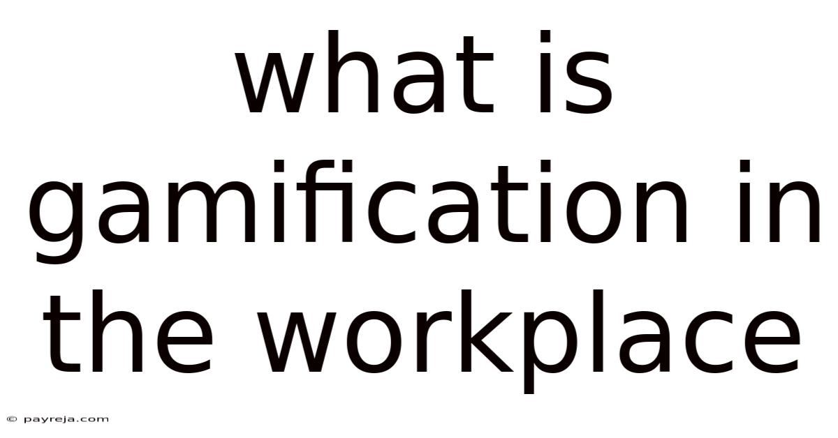 What Is Gamification In The Workplace What Is Gamification In The Workplace