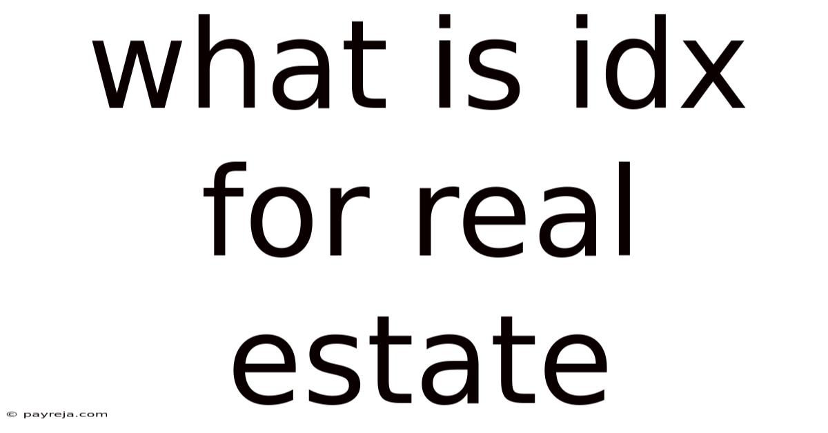 What Is Idx For Real Estate What Is Idx For Real Estate