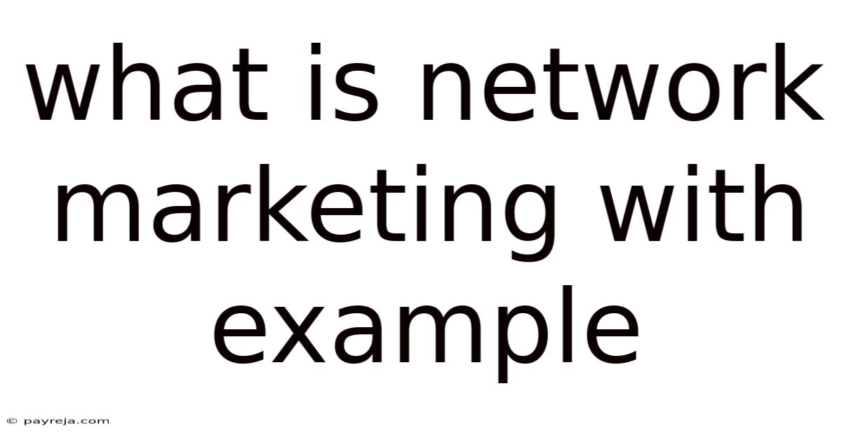 What Is Network Marketing With Example What Is Network Marketing With Example