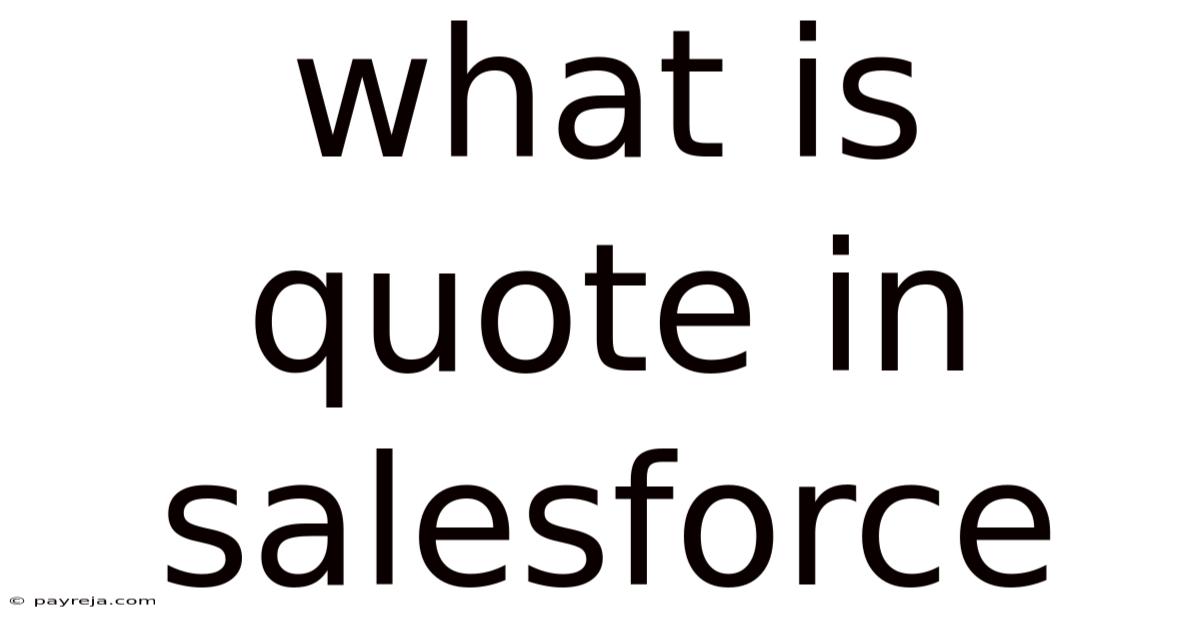 What Is Quote In Salesforce What Is Quote In Salesforce