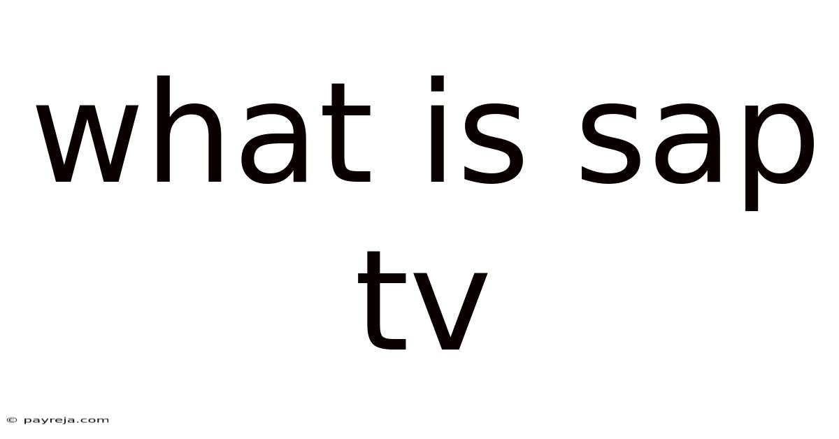 What Is Sap Tv What Is Sap Tv