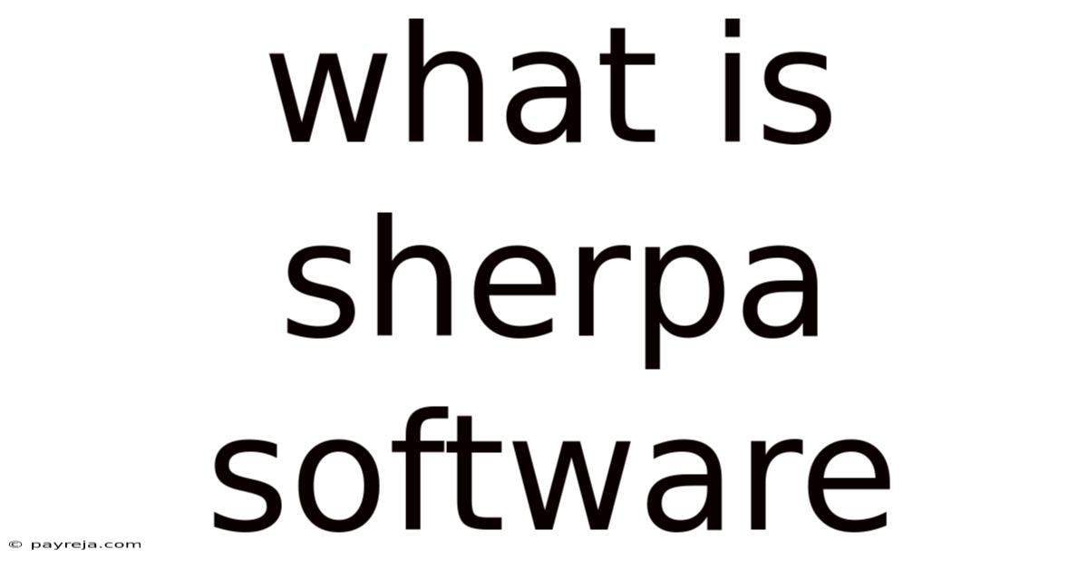 What Is Sherpa Software What Is Sherpa Software