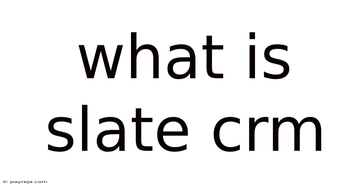 What Is Slate Crm