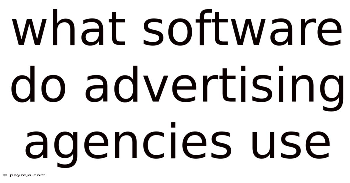 What Software Do Advertising Agencies Use What Software Do Advertising Agencies Use