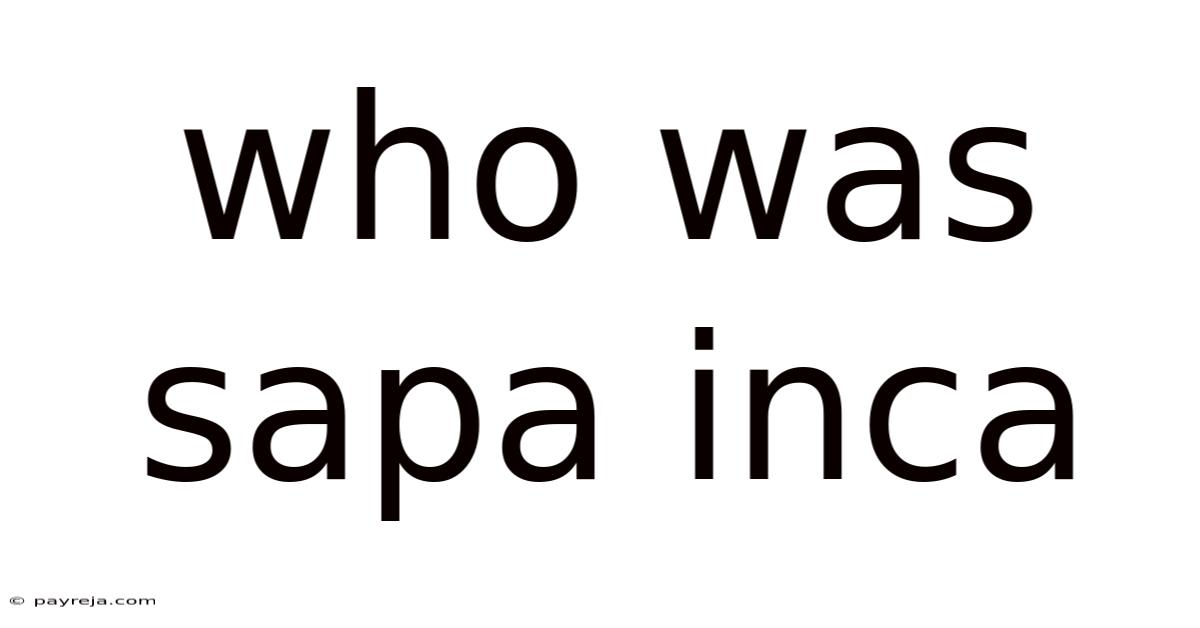 Who Was Sapa Inca