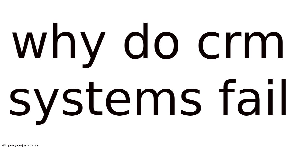 Why Do Crm Systems Fail Why Do Crm Systems Fail