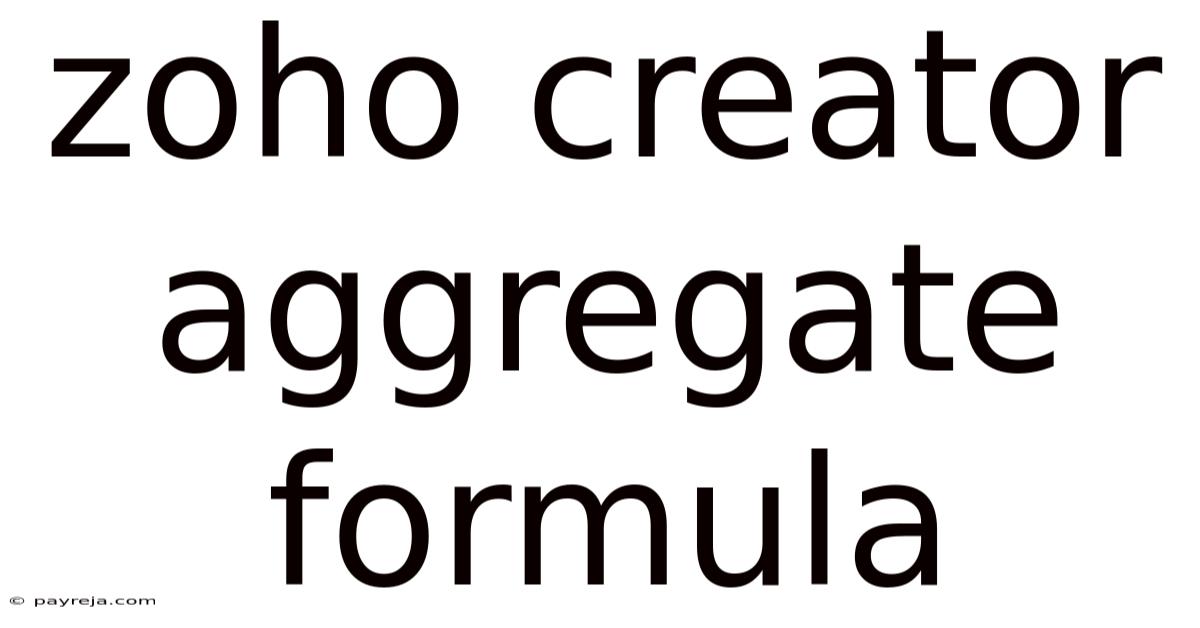 Zoho Creator Aggregate Formula Zoho Creator Aggregate Formula